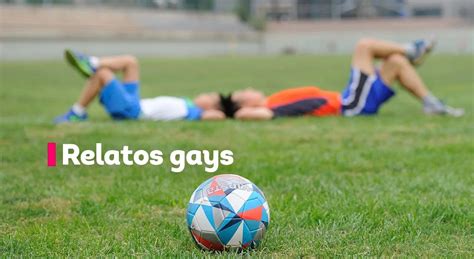 relatos gays|Relatos gays: Mi compañero de fútbol y yo nos enamoramos